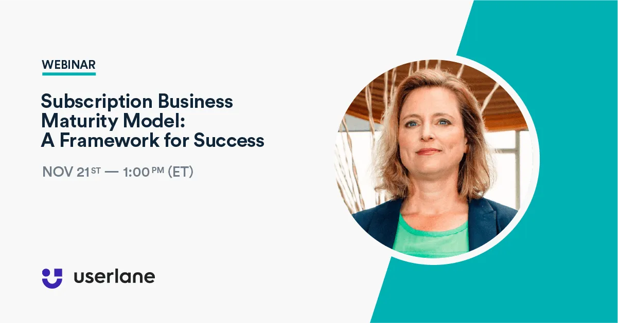 Free webinar Subscription Business Maturity Model: A Framework for Success