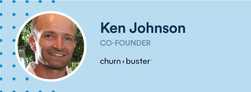 Ken Johnson, Co-Founder of Churn Buster