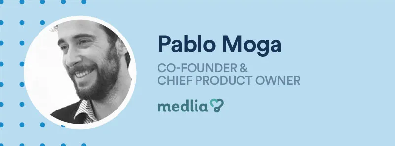 Pablo Moga, Chief Product Owner at Medlia